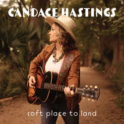 Soft Place To Land Chords by Candace Hastings