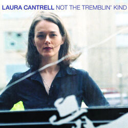 Not The Tremblin Kind by Laura Cantrell