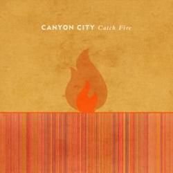 Catch Fire by Canyon City
