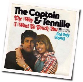 The Way I Want To Touch You Chords by The Captain And Tennille