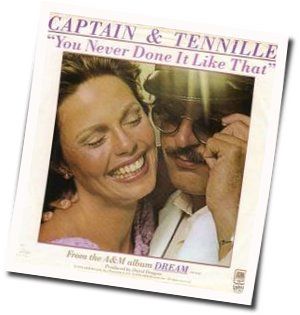 You Never Done It Like That Chords by The Captain And Tennille