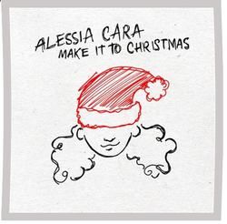 Make It To Christmas Chords by Alessia Cara