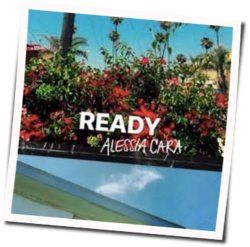 Ready Chords by Alessia Cara