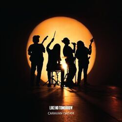 Like No Tomorrow Chords by Caravan Dream