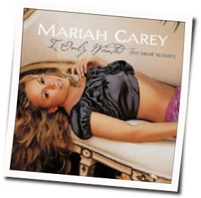 I Only Wanted Chords by Mariah Carey