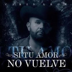 Si Tu Amor No Vuelve Chords by Carin León