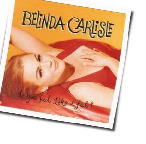 Do You Feel Like I Feel by Belinda Carlisle