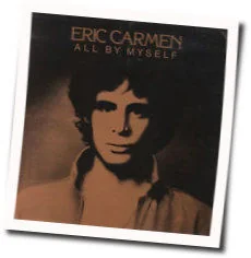 All By Myself Chords by Eric Carmen