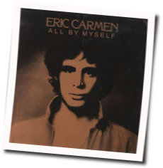All By Myself Chords by Eric Carmen