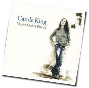 Got A Friend by Carole King