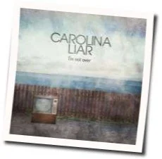 I'm Not Over Chords by Carolina Liar