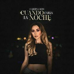 Cuando Caiga La Noche Chords by Carolina Ross