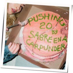 Pushing 20 by Sabrina Carpenter