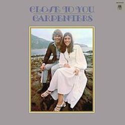 Close To You by The Carpenters