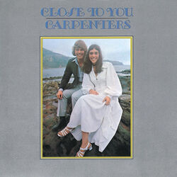 Close To You  by The Carpenters