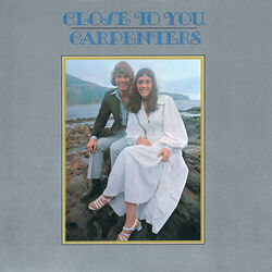 Close To You  by The Carpenters