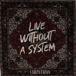 Live Without A System Chords by Carpetman
