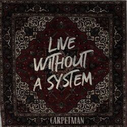 Live Without A System Chords by Carpetman