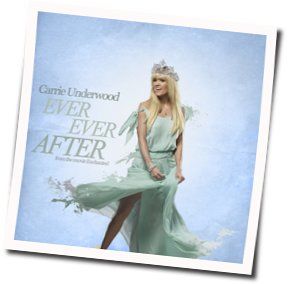 Ever Ever After Chords by Carrie Underwood