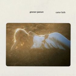 Greener Pasture Chords by Carter Faith