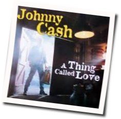 A Thing Called Love by Johnny Cash