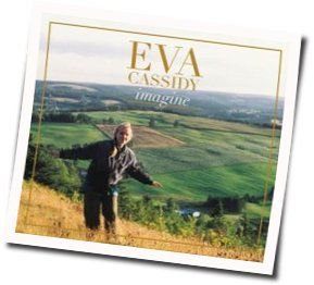 I Wish I Was A Single Girl Again Chords by Eva Cassidy