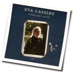 What A Wonderful World by Eva Cassidy