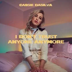 I Don't Trust Anyone Anymore Chords by Cassie Dasilva
