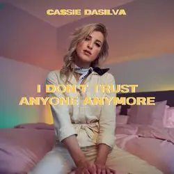 I Don't Trust Anyone Anymore by Cassie Dasilva