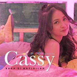 Baka Di Mapigilan by Cassy (ppop Generation)