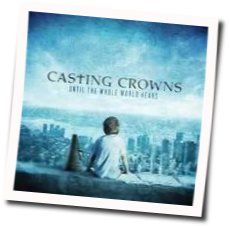 If Wwe've Ever Needed You Chords by Casting Crowns