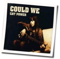 Could We Chords by Cat Power