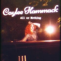 All Or Nothing by Caylee Hammack