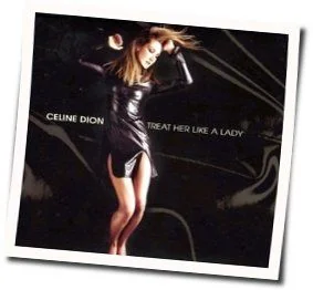 Treat Her Like A Lady Chords by Celine Dion