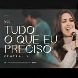 Tudo O Que Eu Preciso Chords by Central 3