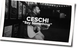 Say Something Chords by Ceschi