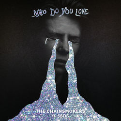 Who Do You Love by The Chainsmokers