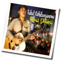 Takut Kehilanganmu Chords by Denis Chairis