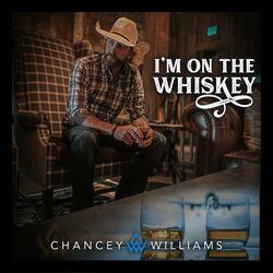 I'm On The Whiskey Chords by Chancey Williams
