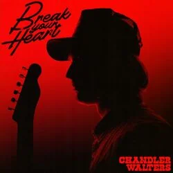 Break Yor Heart Chords by Chandler Paul Walters