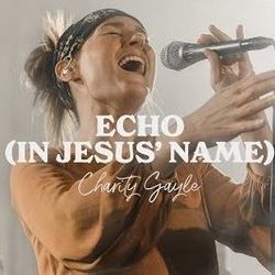 Echo In Jesus Name Chords by Charity Gayle