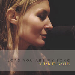 Lord You Are My Song Chords by Charity Gayle
