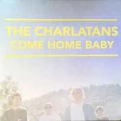 Come Home Baby Chords by The Charlatans