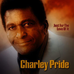 Just For The Love Of It by Charley Pride