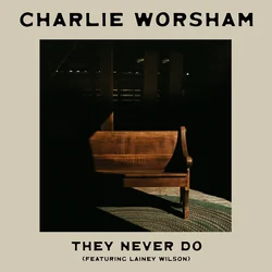 They Never Do Chords by Charlie Worsham