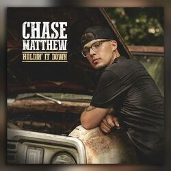 Holdin It Down by Chase Matthew