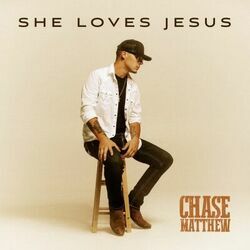 She Loves Jesus Chords by Chase Matthew