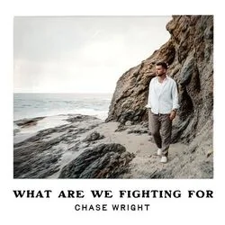 What Are We Fighting For Chords by Chase Wright