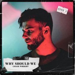 Why Should We by Chase Wright