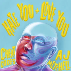 Hate You + Love You Chords by Cheat Codes, Aj Mitchell